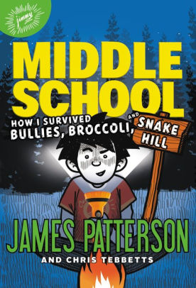 How many how i survived middle school books are there How I Survived Bullies Broccoli And Snake Hill Middle School Series 4 By James Patterson Chris Tebbetts Laura Park Hardcover Barnes Noble