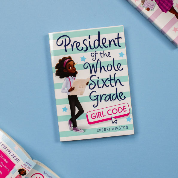 President of the Whole Sixth Grade: Girl Code