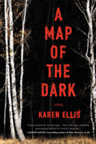 Title: A Map of the Dark: A Novel, Author: Karen Ellis