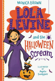 Title: Lola Levine and the Halloween Scream, Author: Monica Brown