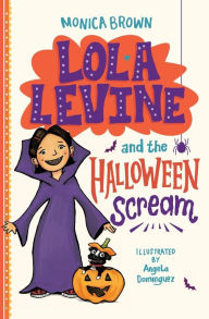 Title: Lola Levine and the Halloween Scream, Author: Monica Brown