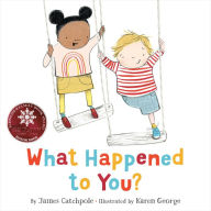 Free ebook downloads for nook What Happened to You? 9780316506472 (English literature) by James Catchpole, Karen George, James Catchpole, Karen George 
