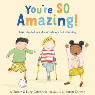 Read books for free download You're SO Amazing!  English version by James Catchpole, Lucy Catchpole, Karen George 9780316506571