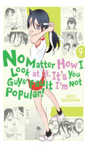 Title: No Matter How I Look at It, It's You Guys' Fault I'm Not Popular!, Vol. 9, Author: Nico Tanigawa