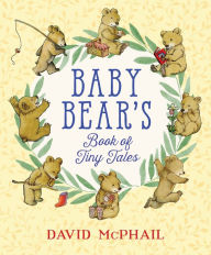 Title: Baby Bear's Book of Tiny Tales, Author: David McPhail