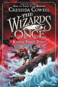 Title: Knock Three Times (Wizards of Once Series #3), Author: Cressida Cowell