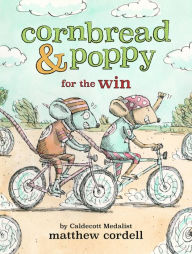 Title: Cornbread & Poppy for the Win, Author: Matthew Cordell