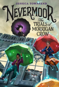 Title: Nevermoor: The Trials of Morrigan Crow (Nevermoor Series #1), Author: Jessica Townsend