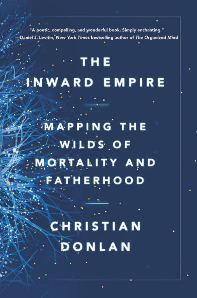 the Inward Empire: Mapping Wilds of Mortality and Fatherhood