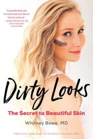 Title: The Beauty of Dirty Skin: The Surprising Science of Looking and Feeling Radiant from the Inside Out, Author: Paulo Santori