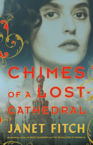 Download free books online for kindle Chimes of a Lost Cathedral CHM by Janet Fitch