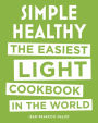 Simple Healthy: The Easiest Light Cookbook in the World