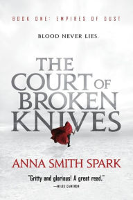 Title: The Court of Broken Knives, Author: Anna Smith Spark