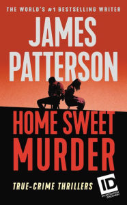 Title: Home Sweet Murder, Author: James Patterson