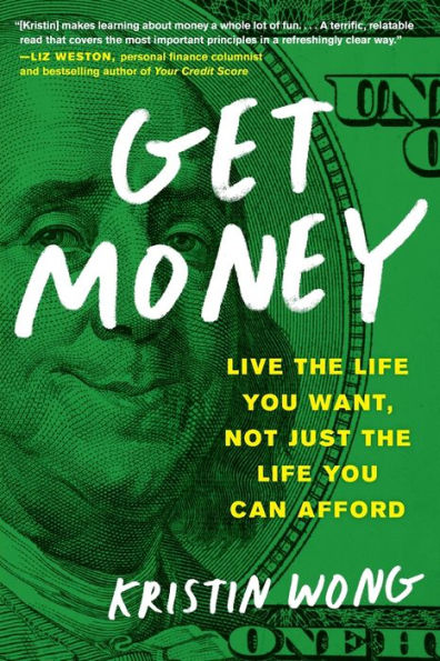 Get Money: Live the Life You Want, Not Just the Life You Can Afford