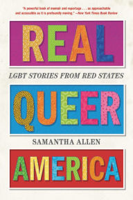 Ebooks download for free Real Queer America: LGBT Stories from Red States 9780316516020 (English literature) by Samantha Allen