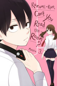 Title: Kuzumi-kun, Can't You Read the Room?, Vol. 3, Author: Mosco