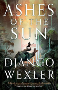 Title: Ashes of the Sun, Author: Django Wexler