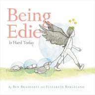 Title: Being Edie Is Hard Today, Author: Ben Brashares