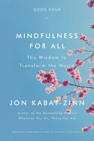 Title: Mindfulness for All: The Wisdom to Transform the World, Author: Jon Kabat-Zinn PhD