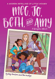 Title: Meg, Jo, Beth, and Amy: A Modern Graphic Retelling of Little Women, Author: Rey Terciero