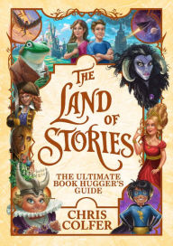 Title: The Land of Stories: The Ultimate Book Hugger's Guide, Author: Chris Colfer