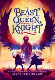It book pdf download The Beast, the Queen, and the Lost Knight 9780316523509 by Alexandria Rogers, Alexandria Rogers in English