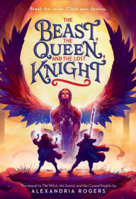 Title: The Beast, the Queen, and the Lost Knight, Author: Alexandria Rogers