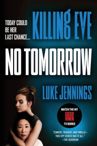 Title: Killing Eve: No Tomorrow, Author: Luke Jennings