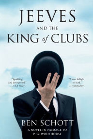Title: Jeeves and the King of Clubs: A Novel in Homage to P.G. Wodehouse, Author: Ben Schott