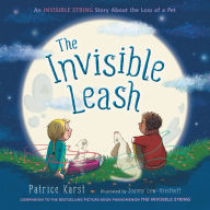 Title: The Invisible Leash: An Invisible String Story About the Loss of a Pet, Author: Patrice Karst