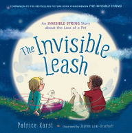 Title: The Invisible Leash: A Story Celebrating Love After the Loss of a Pet, Author: Patrice Karst