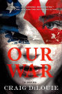 Our War: A Novel