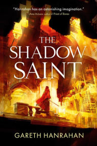 Title: The Shadow Saint (Black Iron Legacy Series #2), Author: Gareth Hanrahan