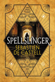 Title: Spellslinger (Spellslinger Series #1), Author: Sebastien de Castell