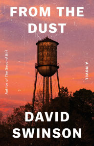 Title: From the Dust: A Novel, Author: David Swinson