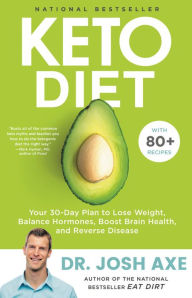 Title: Keto Diet: Your 30-Day Plan to Lose Weight, Balance Hormones, Boost Brain Health, and Reverse Disease, Author: Josh Axe
