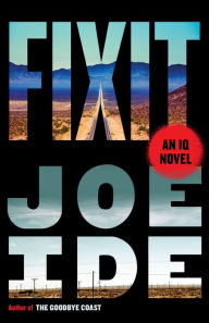 Free kindle book downloads Fixit: An IQ Novel by Joe Ide 9780316531085