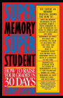 Super Memory - Super Student: How to Raise Your Grades in 30 Days