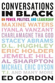 Title: Conversations in Black: On Power, Politics, and Leadership, Author: Ed Gordon