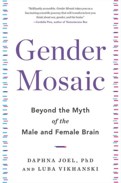 Gender Mosaic: Beyond the Myth of the Male and Female Brain