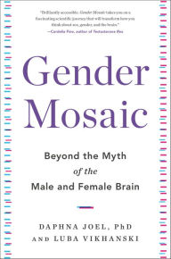 Title: Gender Mosaic: Beyond the Myth of the Male and Female Brain, Author: Daphna Joel