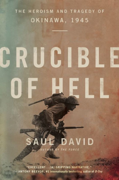 Crucible of Hell: The Heroism and Tragedy Okinawa, 1945