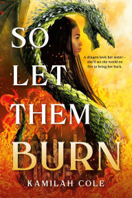 Title: So Let Them Burn, Author: Kamilah Cole