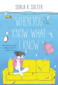 Title: When You Know What I Know, Author: Sonja K. Solter