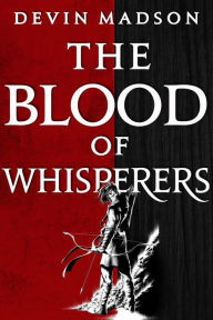 Title: The Blood of Whisperers, Author: Devin Madson