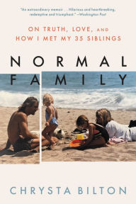 Epub books for mobile download Normal Family: On Truth, Love, and How I Met My 35 Siblings (English literature) by Chrysta Bilton PDB FB2 iBook 9780316536547