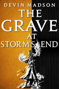 Title: The Grave at Storm's End, Author: Devin Madson