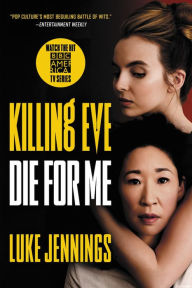 Title: Killing Eve: Die for Me, Author: Luke Jennings