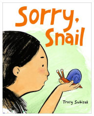 Title: Sorry, Snail, Author: Tracy Subisak